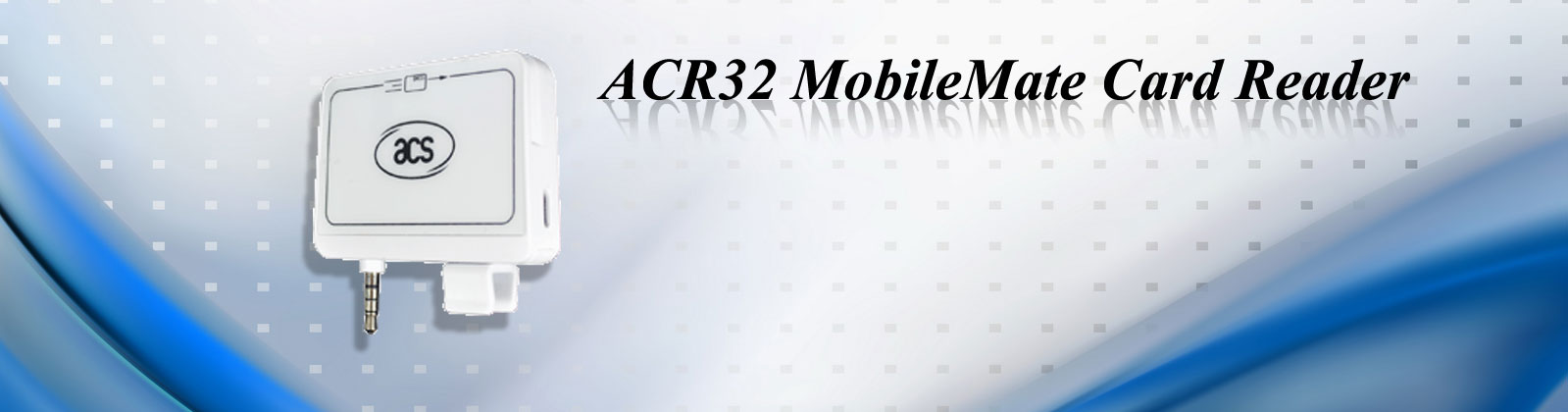 ACR32-MobileMate-Card-Reader ACR32-MobileMate-Card-Reader